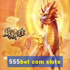 555bet com slots